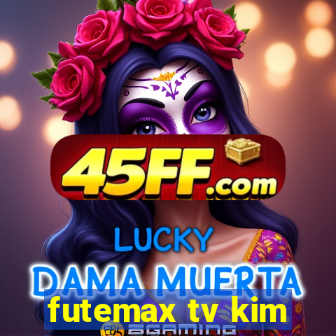 futemax tv kim